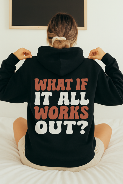 The Original "What If It All Works Out" Unisex Cotton Hoodie 💕