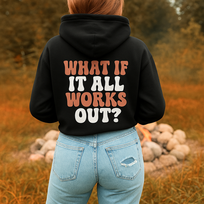 The Original "What If It All Works Out" Unisex Cotton Hoodie 💕