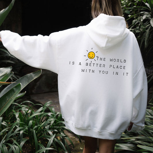 The Original “The world is a better place with you in it” Unisex Hoodie 🌞